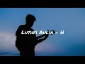 Download Lagu Luthfi Aulia ~ H || Lirik Lagu ~ Kata Siapa Kau Tak Sempurna