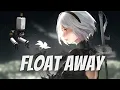 Nightcore - Float Away