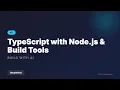 TypeScript with Node js Build Tools Full Stack Development