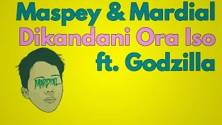 Download Maspey \u0026 Mardial - Dikandani Ora Iso ft. Godzilla MP3