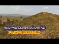 Lagu SUASANA PEDESAAN GUNUNG TERPENCIL GUNUNG MASKUMAMBANG DI KELILINGI KAMPUNG@masmas