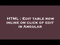 HTML Edit table row inline on click of edit in Angular