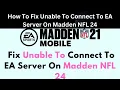 How To Fix Unable To Connect To EA Server On Madden NFL 24
