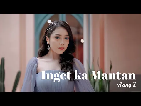 Download MP3 INGET KA MANTAN - AZMY Z (Official Music Video)