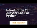 Introduction to jupyter lab for python