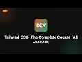 Tailwind CSS The Complete Course All Lessons