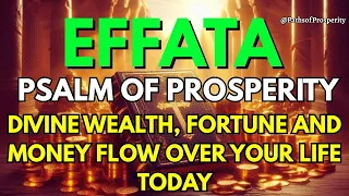 ✨ EFFATAH PSALM OF PROSPERITY 💎 Divine Wealth, Fortune and Money Flow Over Your Life Today!