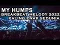 DJ My Humps - Breakbeat Melody Terbaru 2022 Paling Enak Sedunia