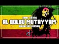 AL QOLBU MUTAYYAM COVER REGGAE SKA VERSION (VIRAL TIKTOK)