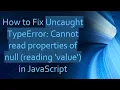 How to Fix Uncaught TypeError Cannot read properties of null reading value in JavaScript