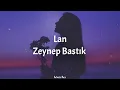 Zeynep Bastık - Lan (Lyrics)
