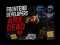 Frontend Developers are dead