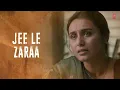 Lyrical : Jee Le Zaraa Song | Talaash  | Aamir Khan, Rani Mukherjee, Kareena Kapoor