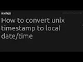 How to convert unix timestamp to local