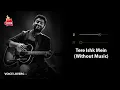 Tere Ishk Mein (Without Music Vocals Only) | Arijit Singh | Soulful Vocals