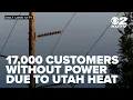 Power outages affect more than 17 000 Utah customers as Salt Lake sets heat record