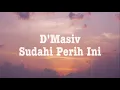 Lagu D'Masiv - Sudahi perih ini Lirik
