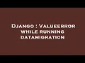 Django Valueerror while running datamigration