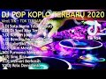DJ TIKTOK TERBARU 2021 - Dj koplo terpopuler Remix full Bass 2021 Full Album MISTER BOT