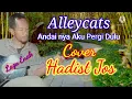 Lagu Alleycats-Andai nya Aku Pergi Dulu (Cover Hadist Jos)