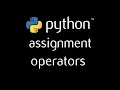 Python Programming Tutorial - 6 assignment operators