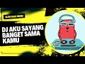 Download Lagu DJ SLOW AKU SAYANG BANGET SAMA KAMU ______ KAMU YANG TERAKHIR BAGIKU