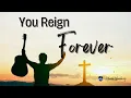Lagu You Reign Forever - by H Kaas Worship