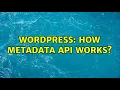 Wordpress How metadata API works