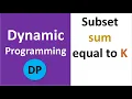 Subset sum equal to K Dynamic Programming