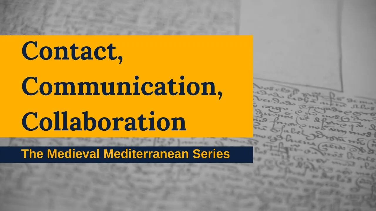Contact, Communication, Collaboration - Society for the Medieval Mediterranean