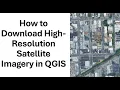 How to Download High-Resolution Satellite Imagery in QGIS Step-by-Step Tutorial
