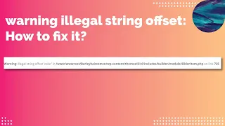 warning illegal string offset How do I fix Hide PHP Warnings and Errors in WP