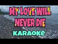 Lagu My Love Will Never Die ~ Karaoke Version / Bert Dominic / @ReymondAgbada