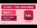 DAY 7 Freight Logistics Project 30 Day SQL Challenge