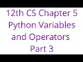 12th CS Chapter 5 Python Variables and Operators Part 3