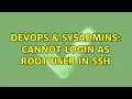 DevOps SysAdmins Cannot login as root user in ssh 3 Solutions