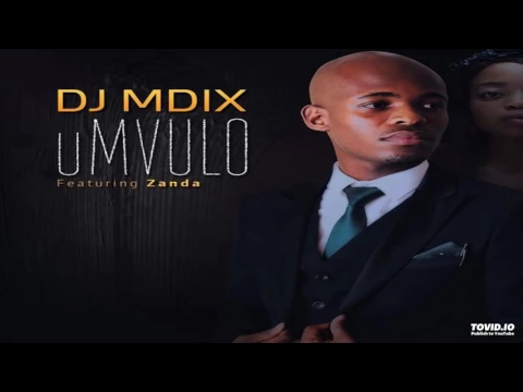 Download MP3 DJ Mdix feat  Zanda - uMvulo