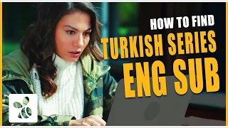 whats wrong with the turkish series english subtitles and how to find them