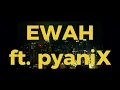 EWAH ft pyaniX (OFFICIAL LYRIC VIDEO)
