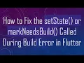 How to Fix the setState or markNeedsBuild Called During Build Error in Flutter