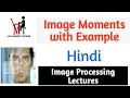 Image Moments with Example in Hindi Image processing Lectures