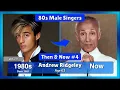 80s Male Singers - Then Now How have they aged Part 4