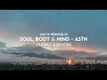 ASTN - Soul, Body & Mind | (slowed & reverb)