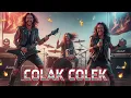 Lagu COLAK COLEK [ROCK VERSION COVER]