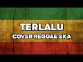 Lagu TERLALU - ST12 (C0VER REGGAE SKA BY AS TONE)