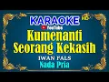 Download Lagu KUMENANTI SEORANG KEKASIH - Iwan Fals  [ KARAOKE HD ] Nada Pria
