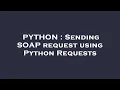 PYTHON Sending SOAP request using Python Requests