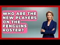 Who Are The New Players On The Penguins Roster - Hockey Fan Network