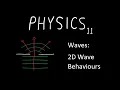 Waves 7 2D Wave Behaviours