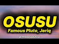 Famous Pluto, Jeriq - Osusu (lyrics)